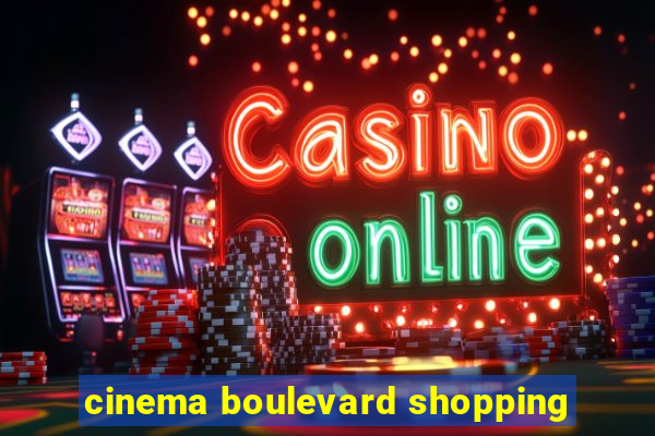 cinema boulevard shopping